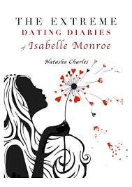 The Extreme Dating Diaries of Isabelle Monroe: The witty, dating memoir,  full of sass by Natasha Charles | Goodreads