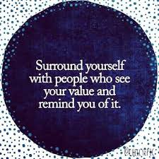  Positive Quotes Surround Yourself With People Who See Your Value And Remind You Of It Instagr Friendship Quotes Words Inspirational Quotes