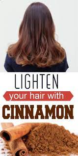 Use Cinnamon To Lighten Hair And Add Highlights Naturally How To Lighten Hair Lighten Hair Naturally Natural Hair Styles