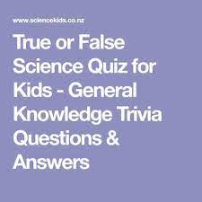 Read on for some hilarious trivia questions that will make your brain and your funny bone work overtime. True Or False Science Quiz For Kids General Knowledge Trivia Questions Answers Science Quiz Trivia Questions And Answers Trivia Questions For Kids