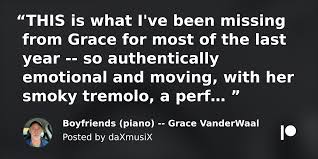Boyfriends (piano) -- Grace VanderWaal | Patreon