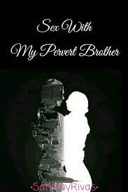 Kuya at ang kapatid (spg). Sex With My Pervert Brother Chapter 1 Wattpad