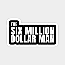 Two years ago, i needed six million dollars for a very special project. Six Million Dollar Man Quote Six Million Dollar Man Magnes Teepublic Pl