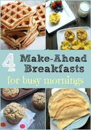 4 Make Ahead Breakfasts Make Ahead Breakfast Breakfast For Kids Breakfast