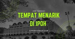 Jadi, jemput langkau artikel ini untuk dapatkan maklumat kepelbagaian tempat menarik di taiping menjadikannya bandar yang wajib anda kunjungi jika ke perak. 45 Tempat Menarik Di Ipoh Perak Edisi 2021 Panduan Bercuti Di Ipoh
