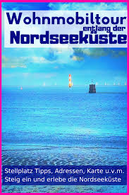Nordsee Wohnmobil Tour 12 Tage Tour Tipp Stellplatz Daten Und Karte Wohnmobil Touren Campingplatze Deutschland Camping Nordsee