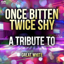 3 primary works • 4 total works. Once Bitten Twice Shy A Tribute To Great White Songs Download Once Bitten Twice Shy A Tribute To Great White Songs Mp3 Free Online Movie Songs Hungama