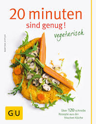 Einfach, leicht, schnell und lecker. 20 Minuten Sind Genug Vegetarisch Uber 120 Schnelle Rezepte Aus Der Frischen Kuche Gu Themenkochbuch Gu Themenkochbuch Kittler Martina Amazon De Bucher