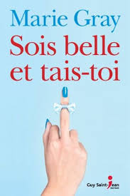 Qu g/f# 'il faut em changer on était si bien naguère. Sois Belle Et Tais Toi By Marie Gray