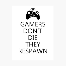 Check spelling or type a new query. Gamers Don T Die They Respawn Poster By Mukiit Redbubble
