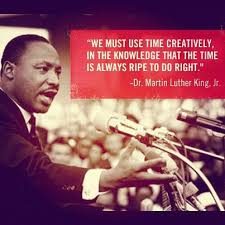 We Must Use Time Creatively In The Knowledge That The Time Is Always Ripe To Do Right Dr Martin Best Inspirational Quotes Inspirational Quotes Mlk Quotes