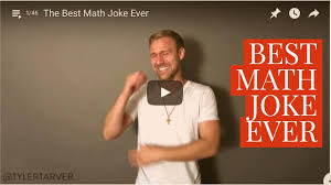 You told me to do it without using tables. The Best Math Joke Ever Youtube