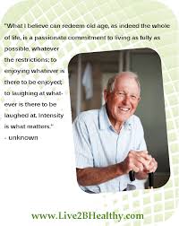 Positive Quote On Aging Www Live2bhealthy Com Senior Fitness Quotes Ayurvedic Therapy Emotional Wellness