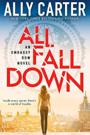 Grace goes to the ball and is certain she sees the scarred man that she saw at her mother's death. All Fall Down Embassy Row 1 By Ally Carter