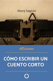 Escribe Un Cuento Corto Los Mejores Ejemplos Y Trucos Como Escribir Como Escribir Un Libro Cuentos Cortitos
