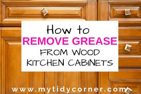 How Remove Grease From Wood Kitchen Cabinets In 2020 Wood Kitchen Cabinets Wood Kitchen Kitchen Cabinets