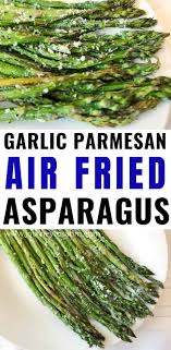 Air Fried Asparagus With Garlic And Parmesan Keto Friendly Recipe Air Fryer Healthy Air Fryer Recipes Easy Air Fryer Recipes Healthy