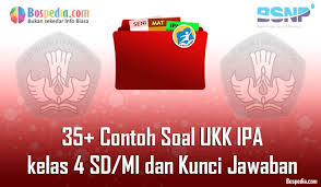 Lengkap 35 Contoh Soal Ukk Ipa Kelas 4 Sd Mi Dan Kunci Jawaban Bospedia