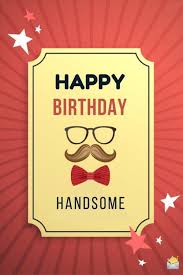 Handsome Boy Birthday Wishes For Baby Boy Quotes Happy Birthday Husband 87 Special Wishes For Your Dear Man Birthday Wish For Husband Happy Birthday Wishes Quotes Happy Birthday Wishes Cards