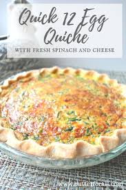 Quick 12 Egg Quiche With Fresh Spinach And Cheese Recipe Egg Quiche Spinach And Cheese Real Food Recipes