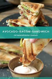 Avocado Bacon Sandwich Mit Karamellisierten Zwiebeln Rezept Karamellisierte Zwiebeln Sandwichmaker Rezepte Rezepte