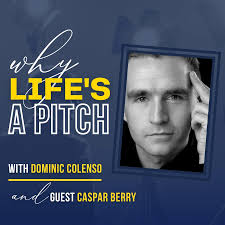 Why Life's A Pitch with Dominic Colenso