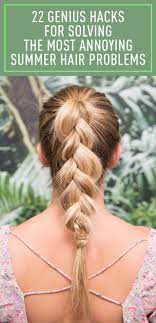 22 Genius Hacks For Solving The Most Annoying Summer Hair Problems Summer Hairstyles Summer Hair Problems Hair Styles