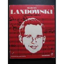 GOLÉA Antoine Marcel Landowski L'Homme et son Oeuvre 1969