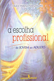 A Escolha Profissional. Do Jovem Ao Adulto (Em Portuguese do Brasil)  [Paperback] Dulce Helena Dulce Soares : Amazon.com.tr: Kitap
