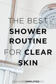 The Best Shower Routine For Clear Skin Skincare Simplified Facial Skin Care Routine Shower Routine Facial Skin Care