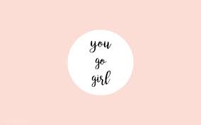 You Go Girl Desktop Computer Achtergronden Achtergronden Laptop Achtergrond