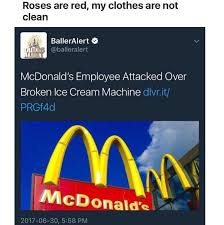 Roses Are Red My Clothes Are Not Balleralert 0 Mcdonald S Employee Attacked Over Broken Ice Cream Machine I R Hx Ivi R Ice Cream Machine Mcdonalds Ice Cream Ice Cream