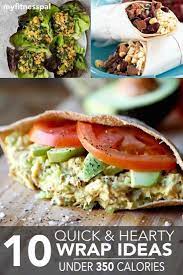 These healthy meals under 400 calories make meal planning a breeze. 10 Quick Hearty Wrap Ideas Under 350 Calories Myfitnesspal