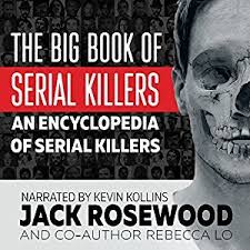 All access to the big book of serial killers pdf. The Big Book Of Serial Killers By Jack Rosewood