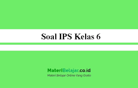 Sebagai persiapan menghadapi ujian sekolah untuk sd/mi. Soal Ips Kelas 6 Sd Mi Semester 1 Dan 2 Pg Dan Essay 2021