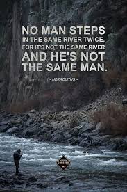 What I Love Most About Rivers Is You Can T Step In The Same River Twice The Waters Always Changing Always Flowing But Pe Words Philosophy Quotes Fly Fishing