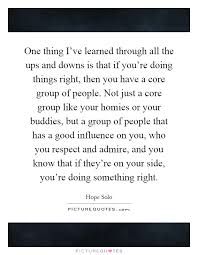 One Thing I Ve Learned Through All The Ups And Downs Is That If Picture Quotes