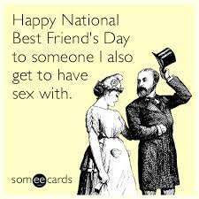 Happy National Best Friend S Day To Someone I Also Get To Have Sex With Thinking Of You Ecard