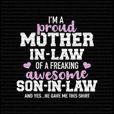 Download I M A Proud Mother In Law Svg Of A Freaking Awesome Son In Law Svg Funny Quote Svg Funny Mother In Law Quote Svg Buy T Shirt Designs