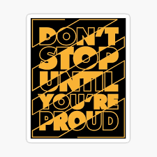 Don't Stop Until You're Proud Positive Motivational Sticker