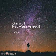 Chin Up Now Watch Me Quotes Writings By Anagha Shanbhogue Yourquote