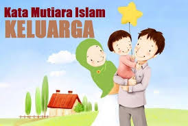 Kumpulan Kata Mutiara Islam Tentang Keluarga Dan Kehidupan Rumah Tangga Islam Bijak Mutiara