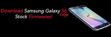Galaxy S6 Edge Stock Firmware Download Androidrootz Com Source For Android Rooting Roms Tricks And More