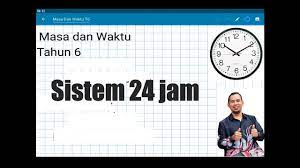 Masa dan waktu tahun 6. Masa Dan Waktu Sistem 24 Jam Tahun 6 Youtube