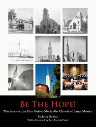 Check spelling or type a new query. Be The Hope The Story Of The First United Methodist Church Of Santa Monica First United Methodist Church Of Santa Monica