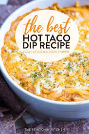 Hot Taco Dip The Bewitchin Kitchen Recipe Hot Taco Dip Delicious Dips Recipes Dip Recipes Hot