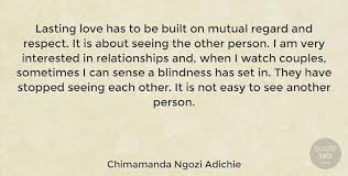Chimamanda ngozi adichie is the author of purple hibiscus, half of a yellow. Chimamanda Ngozi Adichie Lasting Love Has To Be Built On Mutual Regard And Respect Quotetab