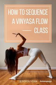 How To Sequence A Vinyasa Flow Doyouyoga Healthy Yoga Fitness Health Yoga Inspiration Yoga Yoga Folgen