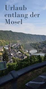 Urlaub In Deutschland Heimat Erleben In 2020 Urlaub Mosel Urlaub Kurzurlaub Deutschland