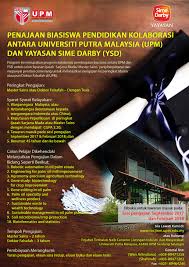 Dapatkan butiran biasiswa yang disediakan untuk pelajar malaysia dan bukan malaysia (antarabangsa). Penajaan Biasiswa Pendidikan Kolaborasi Antara Upm Dan Yayasan Sime Darby Ysd Sekolah Pengajian Siswazah